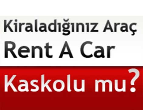 Araçlarımızın tümü rent a car Kaskoludur